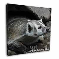 Badger-Stop Badgering Me! Square Canvas 12"x12" Wall Art Picture Print
