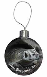 Badger-Stop Badgering Me! Christmas Bauble