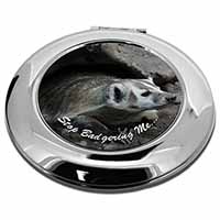 Badger-Stop Badgering Me! Make-Up Round Compact Mirror