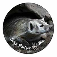Badger-Stop Badgering Me! Fridge Magnet Printed Full Colour