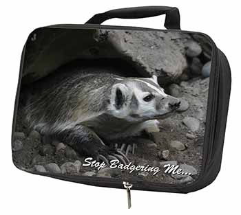 Badger-Stop Badgering Me! Black Insulated School Lunch Box/Picnic Bag