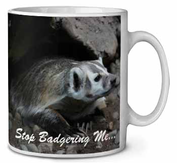 Badger-Stop Badgering Me! Ceramic 10oz Coffee Mug/Tea Cup