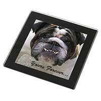 Bulldog "Yours Forever..." Black Rim High Quality Glass Coaster