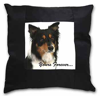 Tri-colour Border Collie Dog "Yours Forever..." Black Satin Feel Scatter Cushion